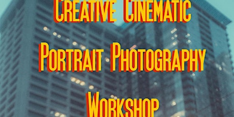 Creative Cinematic Photography Workshop