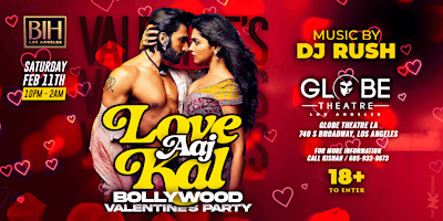 Love Aaj Kal:  Bollywood Valentines Party on Feb 11th @GlobeTheatre LA
