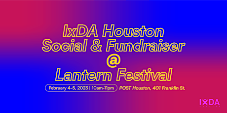 IxDA - Houston - Lantern Festival Social & Fundraiser