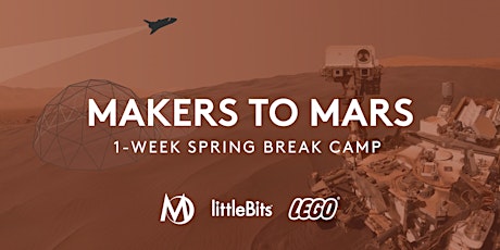 Image principale de Makers to Mars - Spring Break Camp March 20-24