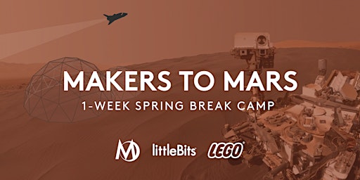 Makers to Mars - Spring Break Camp March 20-24