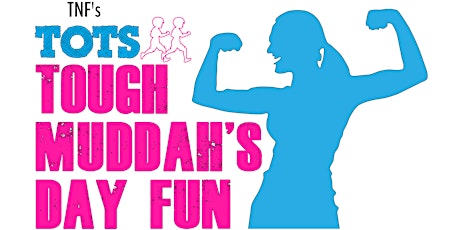 TNF's Tots Tough Muddah's Day Fun- UWS primary image