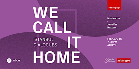 We Call it Home: Istanbul Dialogues - Belonging