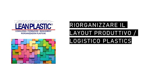 Riorganizzare il Layout produttivo/logistico Plastics - 6 e 7 luglio 2023