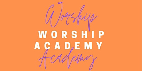 Worship Academy, March 1st 2023 primary image