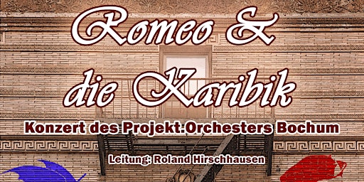 "Romeo & die Karibik" - Konzert des Projekt.Orchesters Bochum