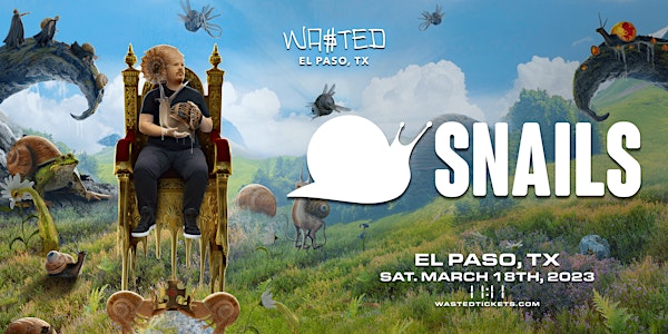 El Paso: Snails -Helix Tour  @ 11:11 [18 & Over]