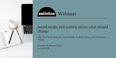 Autistica Webinar:  Social media and autistic users: what should change