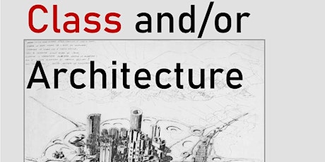 'Class and/or Architecture' with Jacopo Galimberti & Nicholas Thoburn