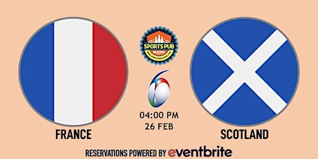 France v Scotland | Rugby Six Nations - Sports Pub San Mateo