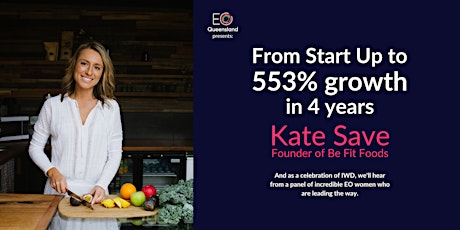 From Start Up to 553% growth in 4 years | Kate Save | IWD Breakfast - BNE primary image