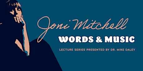 Hauptbild für Joni Mitchell: Words & Music - Lecture Series with Dr. Mike Daley