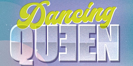Dancing Queen Tribute to ABBA - May 5th - $35