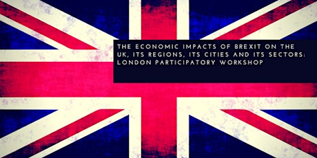 The Economic Impacts of Brexit on the UK, its Regions, its Cities and its Sectors: London Participatory Workshop primary image