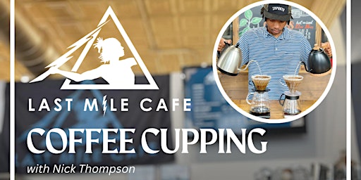 Coffee Cupping Event at Last Mile Cafe