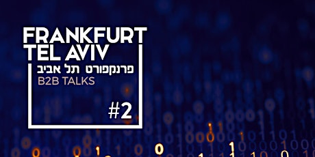 Hauptbild für Frankfurt - Tel Aviv B2B Talks #2 / Cyber Security Made in Israel