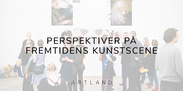 PERSPEKTIVER PÅ FREMTIDENS KUNSTSCENE
