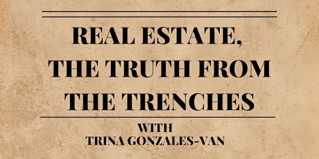 Real Estate, the Truth from the Trenches