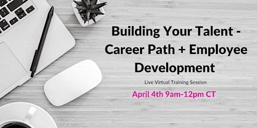 Building Your Talent - Career Pathing & Employee Development
