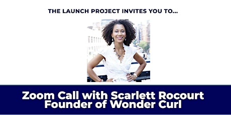 Zoom Call with Scarlett Rocourt Founder & CEO of Wonder Curl