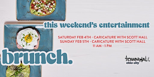 BRUNCH THIS WEEKEND AT TOWHNALL OHIO CITY WITH CARICATURE ARTIST SCOTT HALL