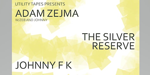 Adam Zejma  with support from The Silver Reserve +  Johnny F K primary image