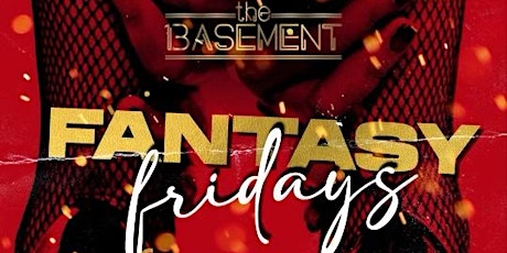 Fantasy Fridays Ladies Free till Midnight @ The Basement by James Harden