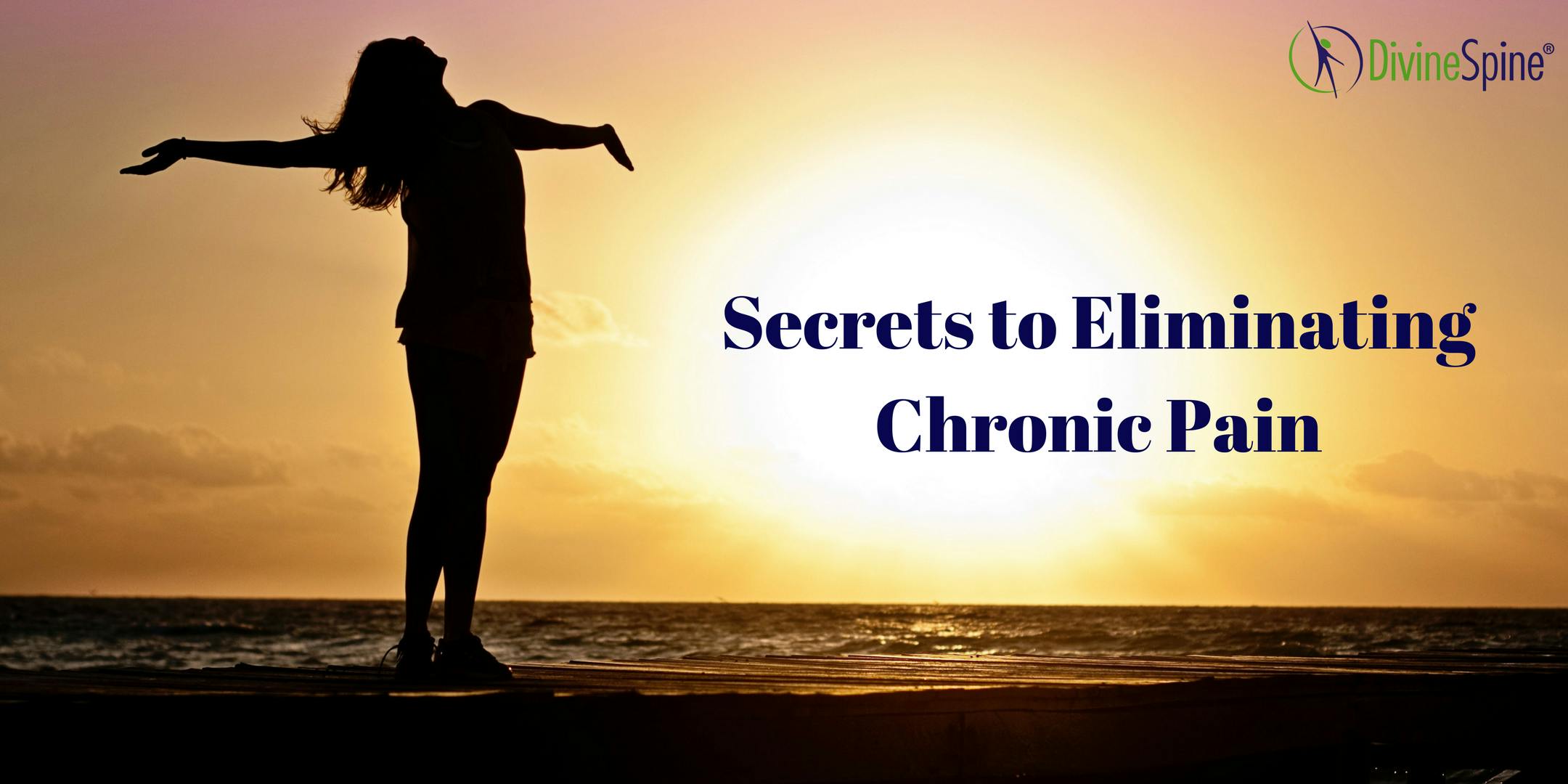 Secrets to Eliminating Chronic Pain