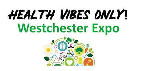 Health Vibes Only! Westchester Expo