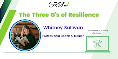 GROW Virtual Workshop: The Three G’s of Resilience w/ Whitney Sullivan