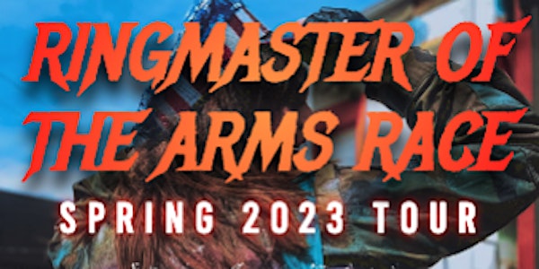 BLACKSBURG, VA: The Ringmaster Of The Arms Race- Spring 2023 Tour