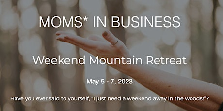Moms* in Business Retreat Info Session