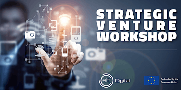 EIT Digital Strategic Venture Workshop