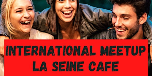 International Meetup La Seine Café