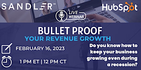 Bulletproof Your Revenue Growth: Hosted by Sandler & Hubspot