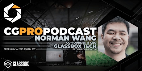 CG Pro Podcast 41 : Norman Wang  -  Co-Founder & CEO - Glassbox