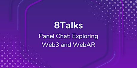 8Talks: Exploring Web3 and WebAR Panel Chat