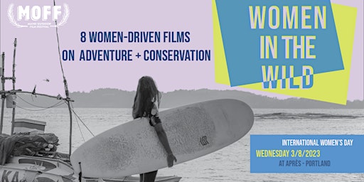 WOMEN IN THE WILD:   A CELEBRATORY FILM EVENT FOR INT’L WOMEN’S DAY