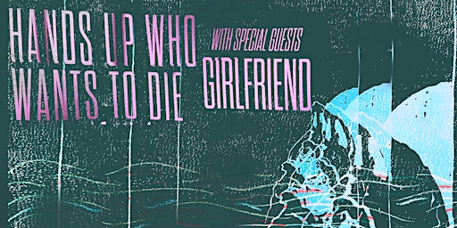 Hands up who wants to die album launch with Girlfriend.