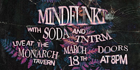 Mindfunkt / Soda / TNTRM at The Monarch Tavern