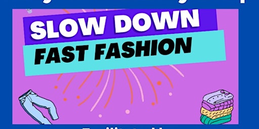 Slow Down Fast Fashion Workshop for Teens