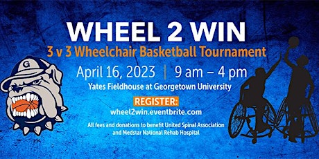3rd Annual "Wheel 2 Win" - 3 v 3 Wheelchair Basketball Tournament
