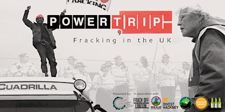 Sustainable Hackney FilmsForAction Presents 'Power Trip:Fracking in the UK' primary image