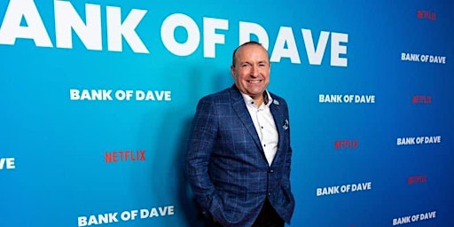An Evening with "BANK OF DAVE" Dave Fishwick"!