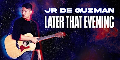 JR De Guzman: LATER THAT EVENING