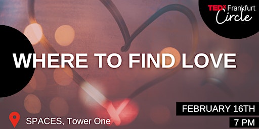 TEDxFrankfurt Circle - "Where to Find Love"