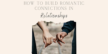 How to Build Romantic Connections in Relationships