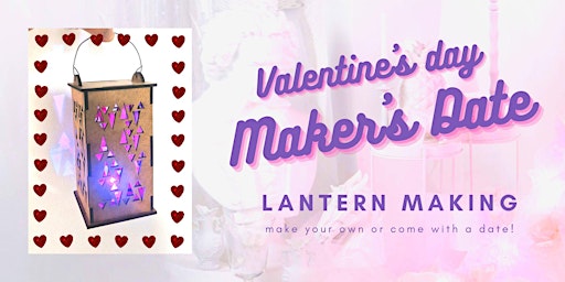 Valentine's Day Maker's Date Lantern Making