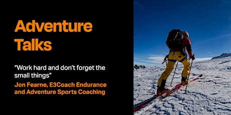 Adventure Talks: Work hard and don't forget the small things - Jon Fearne