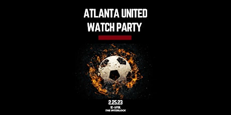 Atlanta United Watch Party at The Interlock